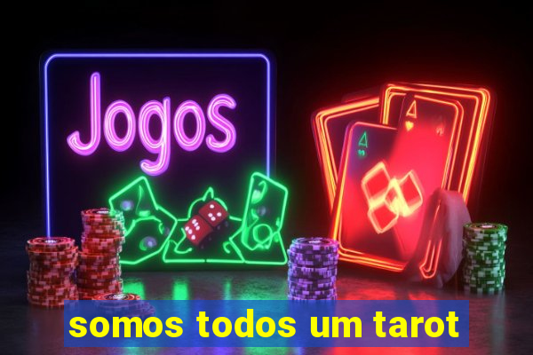 somos todos um tarot